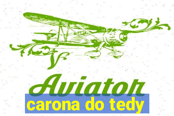 carona do tedy